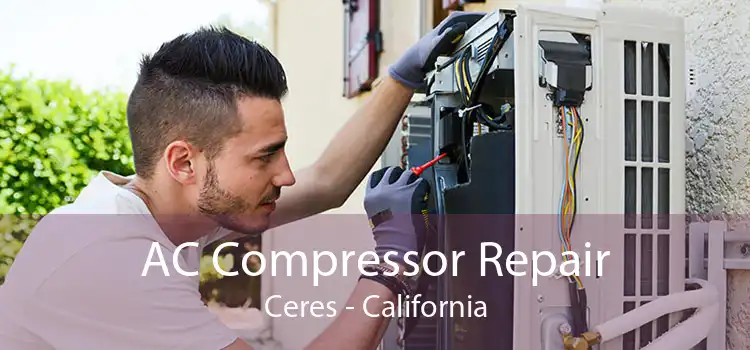 AC Compressor Repair Ceres - California