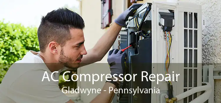 AC Compressor Repair Gladwyne - Pennsylvania