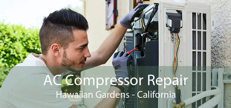 AC Compressor Repair Hawaiian Gardens - California