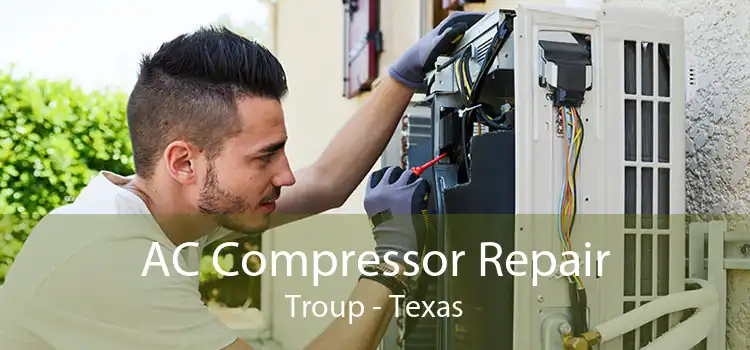 AC Compressor Repair Troup - Texas