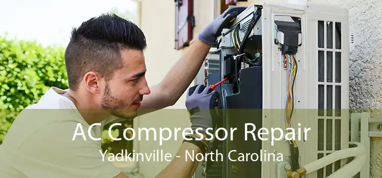 AC Compressor Repair Yadkinville - North Carolina