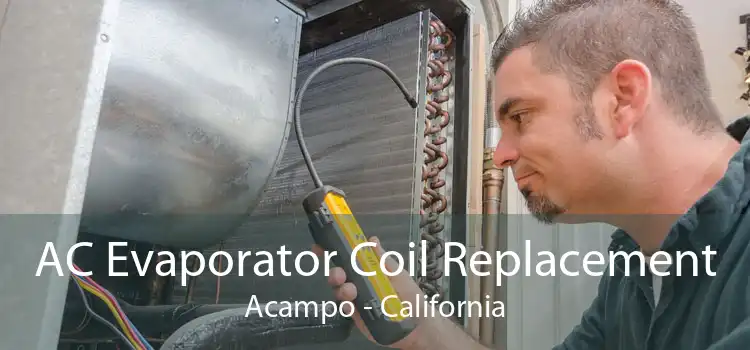AC Evaporator Coil Replacement Acampo - California