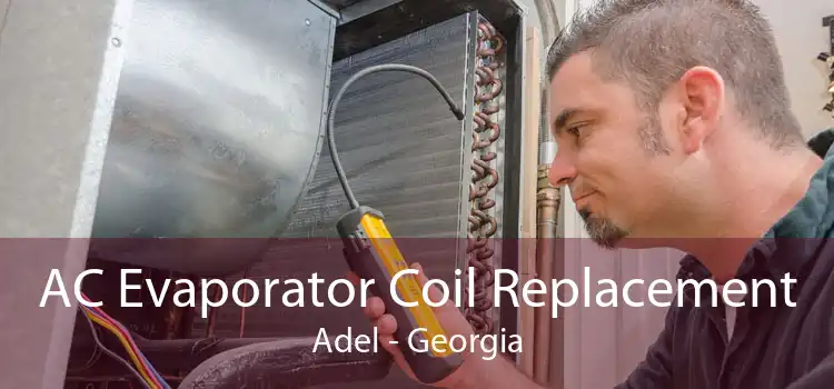 AC Evaporator Coil Replacement Adel - Georgia