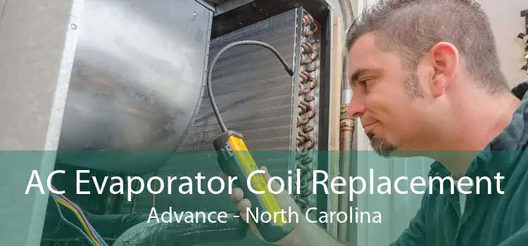 AC Evaporator Coil Replacement Advance - North Carolina