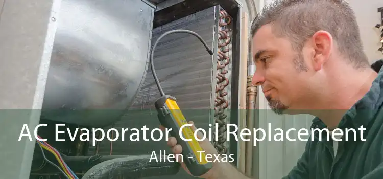 AC Evaporator Coil Replacement Allen - Texas
