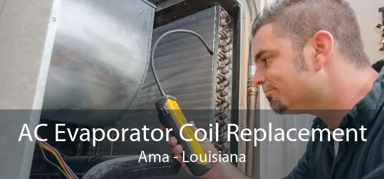 AC Evaporator Coil Replacement Ama - Louisiana