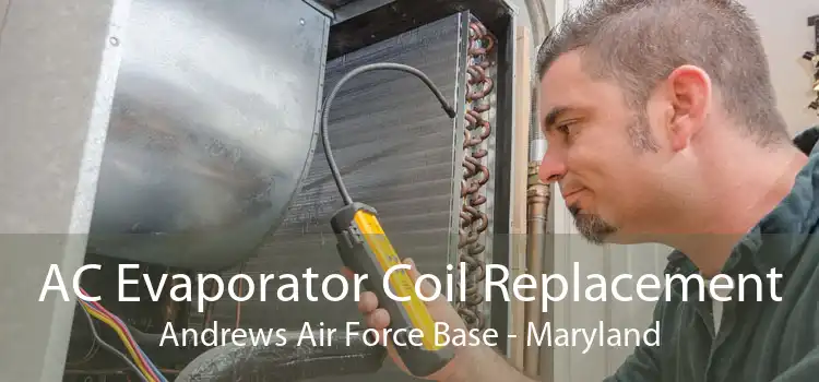 AC Evaporator Coil Replacement Andrews Air Force Base - Maryland