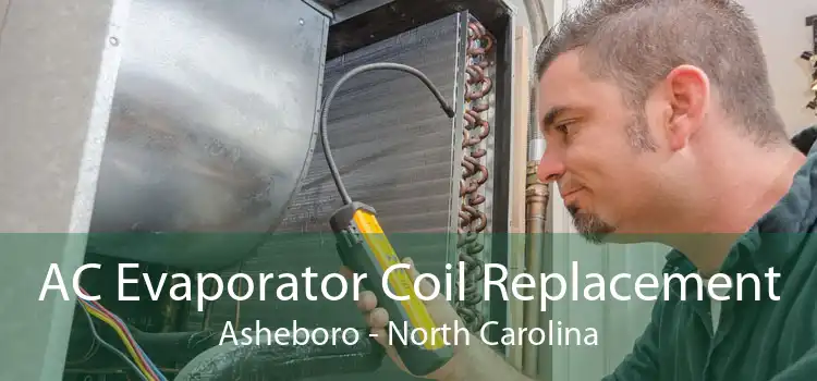 AC Evaporator Coil Replacement Asheboro - North Carolina