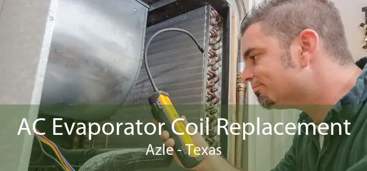 AC Evaporator Coil Replacement Azle - Texas