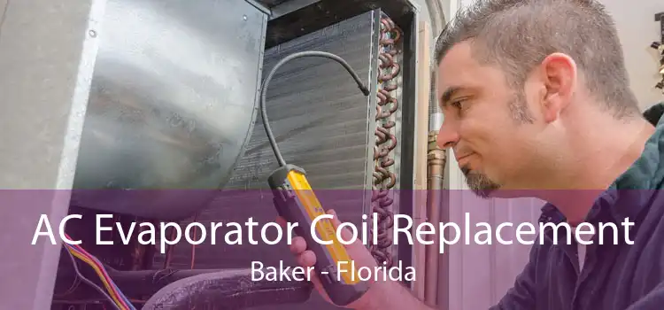 AC Evaporator Coil Replacement Baker - Florida