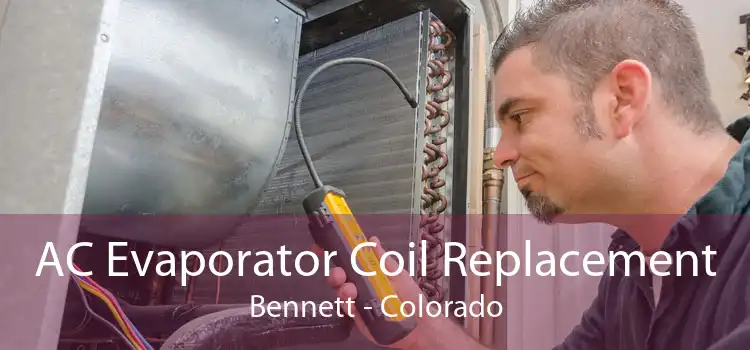 AC Evaporator Coil Replacement Bennett - Colorado