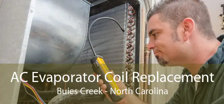 AC Evaporator Coil Replacement Buies Creek - North Carolina
