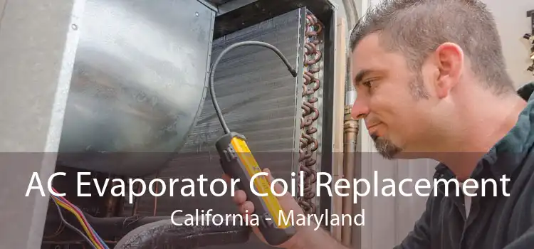 AC Evaporator Coil Replacement California - Maryland