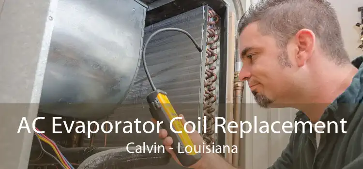 AC Evaporator Coil Replacement Calvin - Louisiana