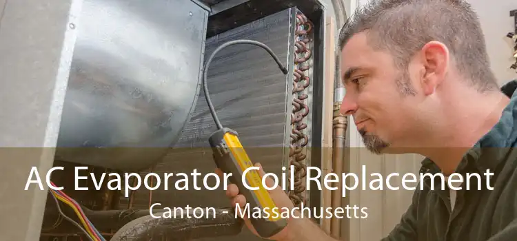 AC Evaporator Coil Replacement Canton - Massachusetts