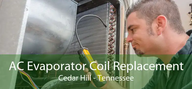 AC Evaporator Coil Replacement Cedar Hill - Tennessee