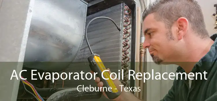 AC Evaporator Coil Replacement Cleburne - Texas