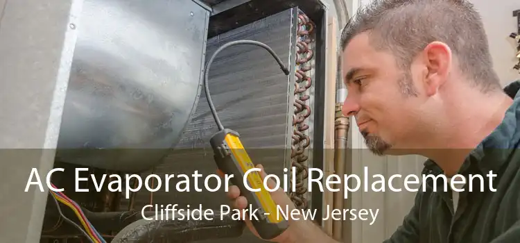 AC Evaporator Coil Replacement Cliffside Park - New Jersey
