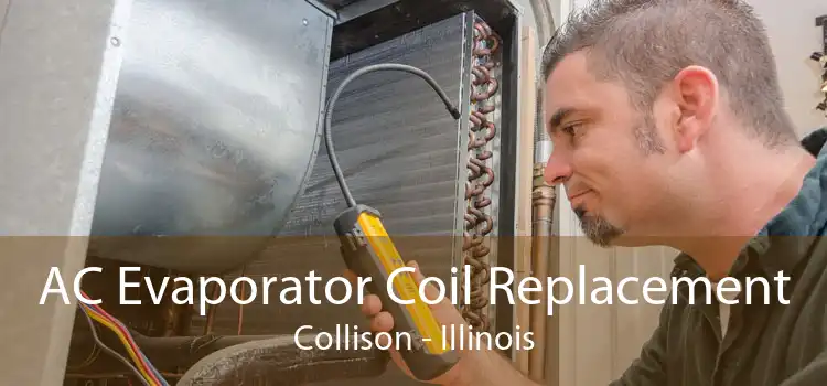 AC Evaporator Coil Replacement Collison - Illinois
