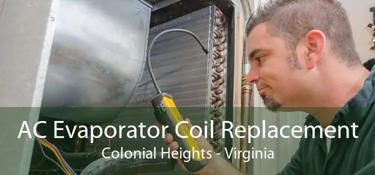 AC Evaporator Coil Replacement Colonial Heights - Virginia