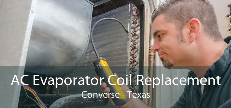 AC Evaporator Coil Replacement Converse - Texas
