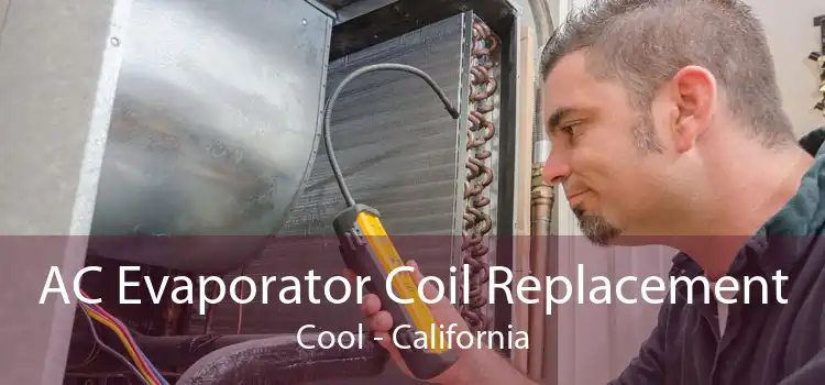 AC Evaporator Coil Replacement Cool - California