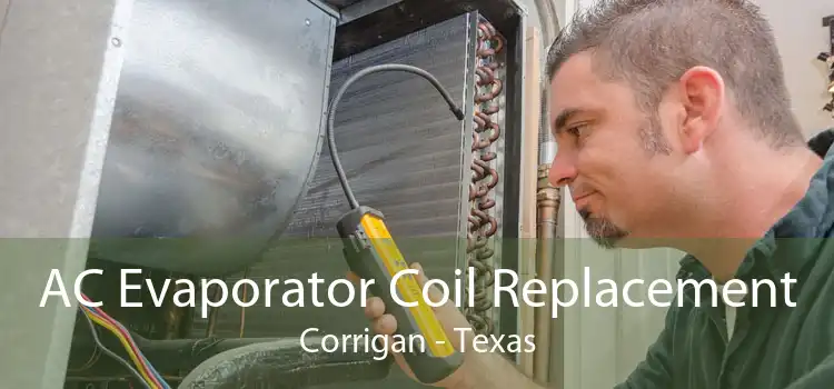 AC Evaporator Coil Replacement Corrigan - Texas
