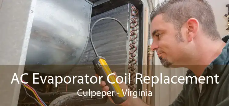AC Evaporator Coil Replacement Culpeper - Virginia