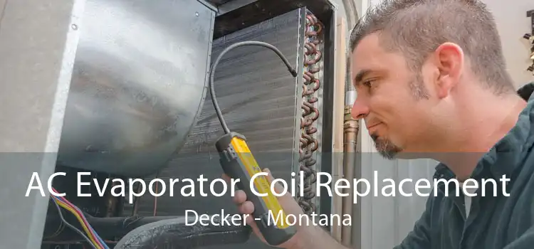 AC Evaporator Coil Replacement Decker - Montana
