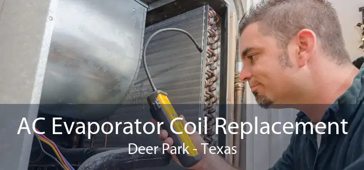 AC Evaporator Coil Replacement Deer Park - Texas