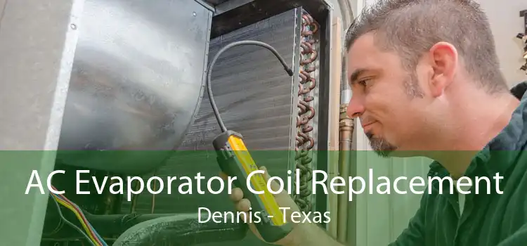 AC Evaporator Coil Replacement Dennis - Texas