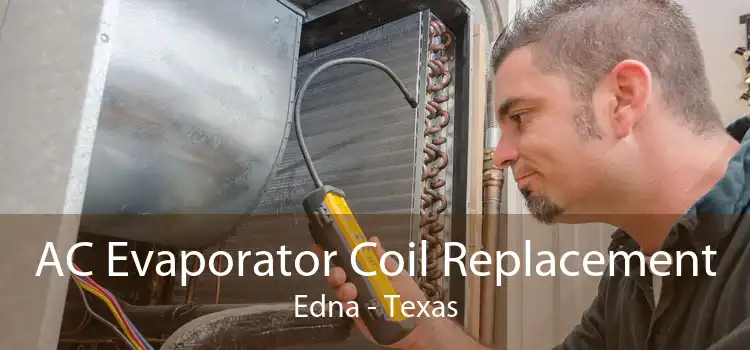 AC Evaporator Coil Replacement Edna - Texas
