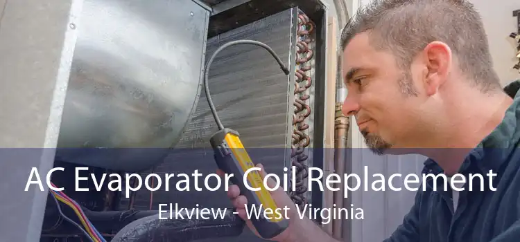 AC Evaporator Coil Replacement Elkview - West Virginia