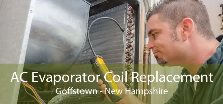 AC Evaporator Coil Replacement Goffstown - New Hampshire