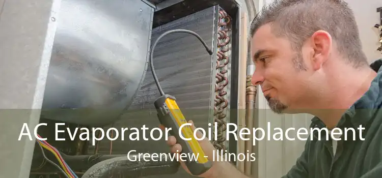 AC Evaporator Coil Replacement Greenview - Illinois