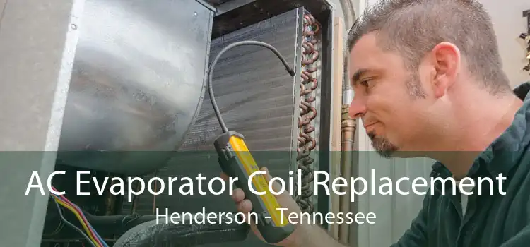 AC Evaporator Coil Replacement Henderson - Tennessee