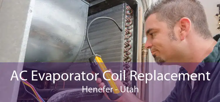AC Evaporator Coil Replacement Henefer - Utah