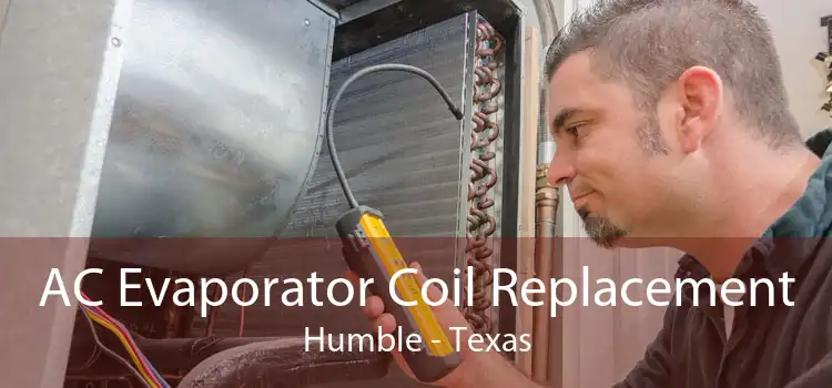 AC Evaporator Coil Replacement Humble - Texas