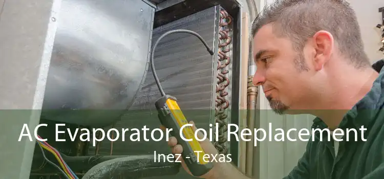 AC Evaporator Coil Replacement Inez - Texas