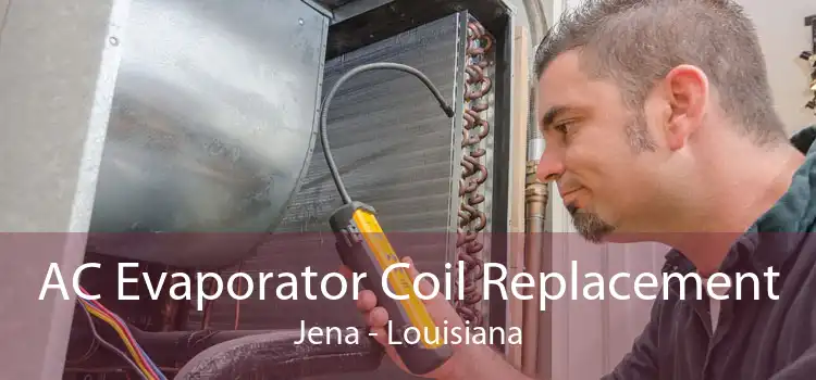 AC Evaporator Coil Replacement Jena - Louisiana