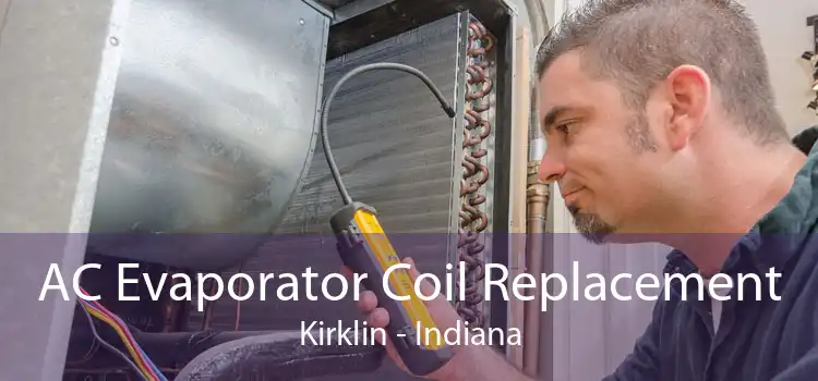 AC Evaporator Coil Replacement Kirklin - Indiana