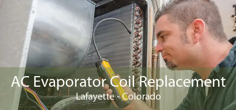 AC Evaporator Coil Replacement Lafayette - Colorado