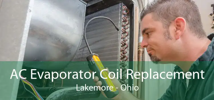 AC Evaporator Coil Replacement Lakemore - Ohio