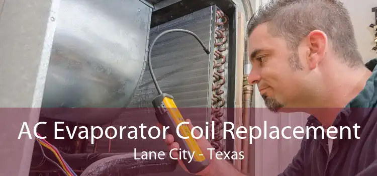 AC Evaporator Coil Replacement Lane City - Texas