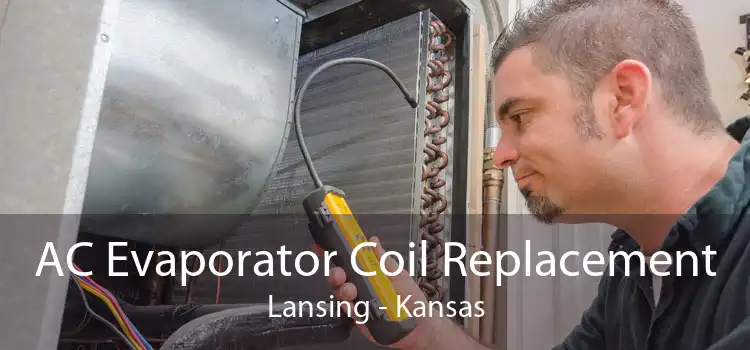 AC Evaporator Coil Replacement Lansing - Kansas