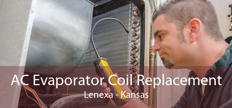 AC Evaporator Coil Replacement Lenexa - Kansas