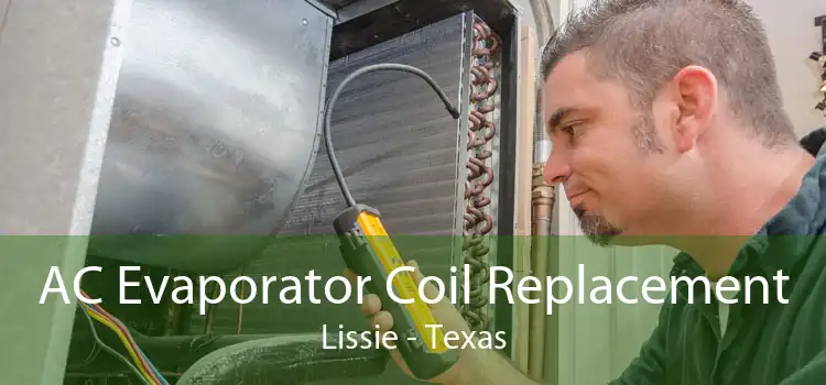 AC Evaporator Coil Replacement Lissie - Texas