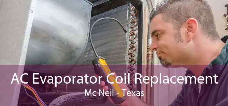 AC Evaporator Coil Replacement Mc Neil - Texas