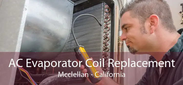 AC Evaporator Coil Replacement Mcclellan - California