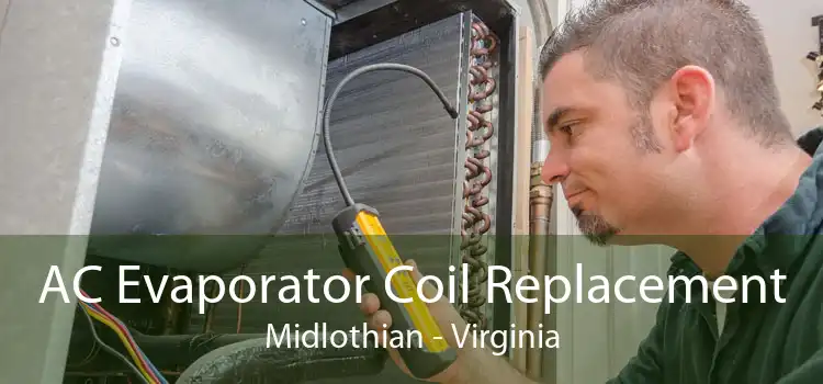 AC Evaporator Coil Replacement Midlothian - Virginia